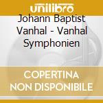 Johann Baptist Vanhal - Vanhal Symphonien cd musicale di Johann Baptist Vanhal