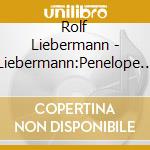 Rolf Liebermann - Liebermann:Penelope / Various cd