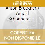 Anton Bruckner / Arnold Schonberg - String Quintet / Verklarte Nacht cd