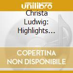 Christa Ludwig: Highlights 1955-1974 / Various cd
