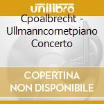 Cpoalbrecht - Ullmanncornetpiano Concerto cd
