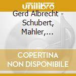 Gerd Albrecht - Schubert, Mahler, Beethoven, Weingartner