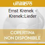 Ernst Krenek - Krenek:Lieder cd