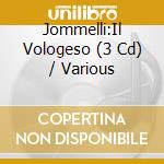 Jommelli:Il Vologeso (3 Cd) / Various cd musicale di Various