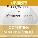 Elsner/Wangler - Kerutzer:Lieder cd