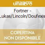 Fortner - Lukas/Lincoln/Doufexis cd