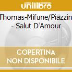 Thomas-Mifune/Piazzini - Salut D'Amour cd