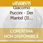 Giacomo Puccini - Der Mantel (Il Tabarro) cd