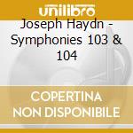 Joseph Haydn - Symphonies 103 & 104 cd