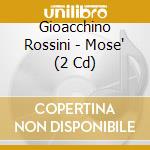Gioacchino Rossini - Mose' (2 Cd) cd