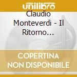 Claudio Monteverdi - Il Ritorno D'Ulisse In Patria (3 Cd) cd musicale di Hans Werner Henze