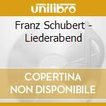 Franz Schubert - Liederabend cd musicale di Franz Schubert
