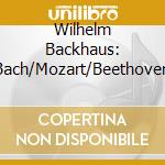 Wilhelm Backhaus: Bach/Mozart/Beethoven cd