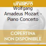 Wolfgang Amadeus Mozart - Piano Concerto cd musicale di Wolfgang Amadeus Mozart