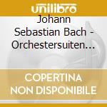 Johann Sebastian Bach - Orchestersuiten (2 Cd) cd musicale di Blum/Friedrich/Schuhwerk