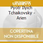 Pyotr Ilyich Tchaikovsky - Arien cd