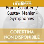 Franz Schubert / Gustav Mahler - Symphonies cd