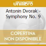 Antonin Dvorak - Symphony No. 9 cd musicale di Antonin Dvorak