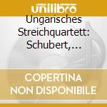 Ungarisches Streichquartett: Schubert, Bartok - Streichquartett