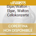 Elgar/Walton - Elgar, Walton Cellokonzerte cd