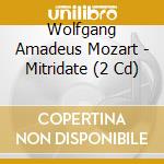 Wolfgang Amadeus Mozart - Mitridate (2 Cd) cd