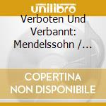 Verboten Und Verbannt: Mendelssohn / Zeisl / Mahler / Berg / Zemlinsky / + cd