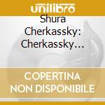 Shura Cherkassky: Cherkassky Plays Brahms, Chopin, Liszt, Mendelssohn cd musicale di Shura Cherkassky