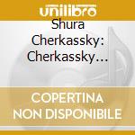 Shura Cherkassky: Cherkassky Plays Brahms, Chopin, Liszt, Mendelssohn cd