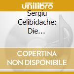 Sergiu Celibidache: Die Orchesterkonzerte (5 Cd) cd