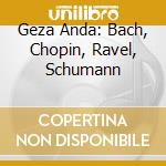 Geza Anda: Bach, Chopin, Ravel, Schumann cd