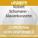 Robert Schumann - klavierkonzerte cd