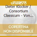 Dieter Klocker / Consortium Classicum - Von Winter:Consortium cd musicale di Consortium Classicum/Klocker