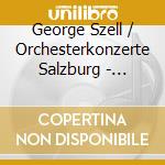 George Szell / Orchesterkonzerte Salzburg - Salzburg Festival 1957 (3 Cd) cd musicale di Orfeo D'Or