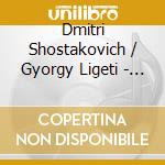 Dmitri Shostakovich / Gyorgy Ligeti - Symphony No. 10 / Atmospheres cd musicale di Dmitri Shostakovich / Gyorgy Ligeti