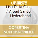Lisa Della Casa / Arpad Sandor - Liederabend cd musicale di Della Casa/Sandor