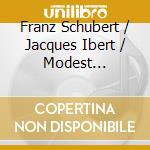 Franz Schubert / Jacques Ibert / Modest Mussorgsky - Opernszenen cd musicale di Franz Schubert / Jacques Ibert / Modest Mussorgsky