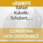 Rafael Kubelik: Schubert, Mahler (2 Cd) cd