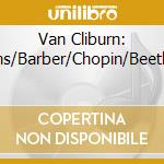Van Cliburn: Brahms/Barber/Chopin/Beethoven cd musicale di Van Cliburn