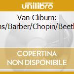 Van Cliburn: Brahms/Barber/Chopin/Beethoven cd