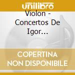 Violon - Concertos De Igor Stravinsky, Arthur Honegger And cd