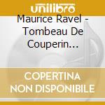 Maurice Ravel - Tombeau De Couperin Schuman (2 Cd) cd musicale di Piano