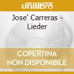 Jose' Carreras - Lieder cd musicale di Jose' Carreras