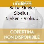 Baiba Skride: Sibelius, Nielsen - Violin Concertos cd