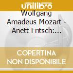 Wolfgang Amadeus Mozart - Anett Fritsch: Mozart Arien cd musicale di Wolfgang Amadeus Mozart