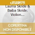 Lauma Skride & Baiba Skride: Violion Sonatas And Pieces - Grieg, Nielsen, Sibelius, Stenhammar cd