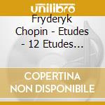 Fryderyk Chopin - Etudes - 12 Etudes Op 10 / Op 25 cd