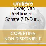 Ludwig Van Beethoven - Sonate 7 D-Dur Op.10 / 3 / + cd musicale di Ludwig Van Beethoven
