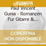 Paul Vincent Gunia - Romanzen Fur Gitarre & Orchester cd