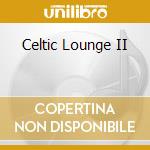 Celtic Lounge II cd musicale di Bell