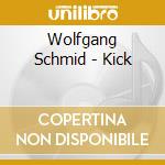 Wolfgang Schmid - Kick cd